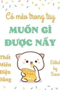 Có Mèo Trong Tay Muốn Gì Được Nấy