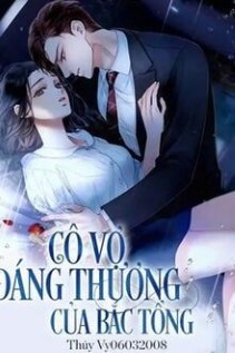 Cô Vợ Đáng Thương Của Bắc Tổng