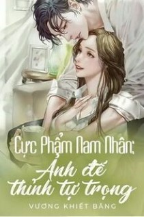 Cực Phẩm Nam Nhân Ảnh Đế Thỉnh Tự Trọng