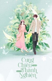 Cưng Chiều Thành Nghiện