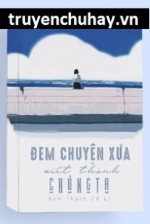 Đem Chuyện Xưa Viết Thành Chúng Ta