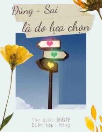 Đúng Sai Là Do Lựa Chọn