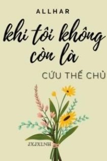 Khi Tôi Không Còn Là Cứu Thế Chủ