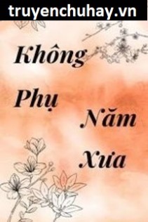 Không Phụ Năm Xưa