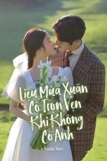 Liệu Mùa Xuân Có Trọn Vẹn Khi Không Có Anh