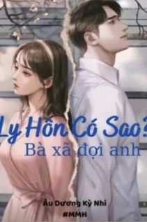 Ly Hôn Có Sao? Bà Xã Đợi Anh