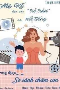 Mẹ Kế Dựa Vào Trẻ Trâu Mà Bạo Hồng Trong Gameshow So Sánh Chăm Con