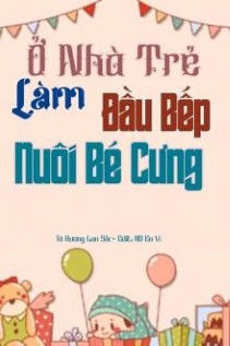 Ở Nhà Trẻ Làm Đầu Bếp Nuôi Bé Cưng