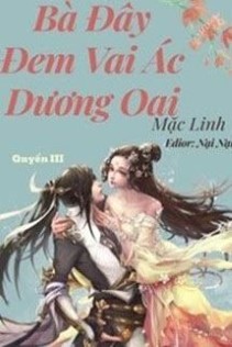 (Quyển 3) Bà Đây Đem Vai Ác Dương Oai