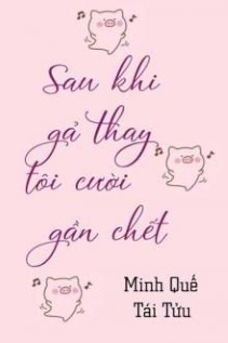 Sau Khi Gả Thay Tôi Cười Muốn Chết