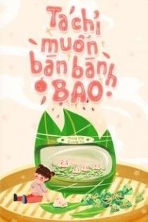 Ta Chỉ Muốn Bán Bánh Bao