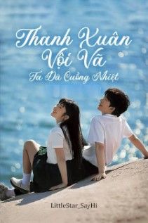 Thanh Xuân Vội Vã - Ta Đã Cuồng Nhiệt