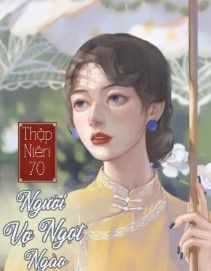 Thập Niên 70 Người Vợ Ngọt Ngào