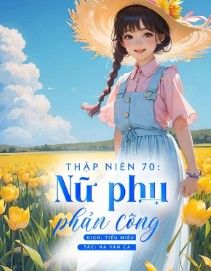 Thập Niên 70 Nữ Phụ Phản Công