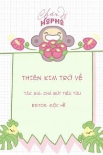 Thiên Kim Trở Về - Chá Bút Tiểu Tửu