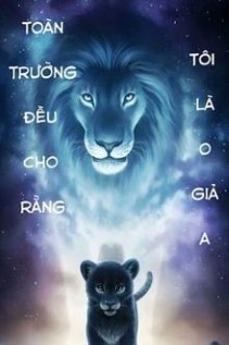 Toàn Trường Đều Cho Rằng Tôi Là O Giả A