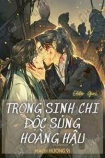 Trọng Sinh Chi Độc Sủng Hoàng Hậu