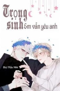 Trọng Sinh Em Vẫn Yêu Anh