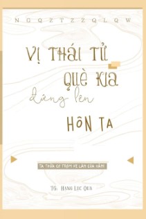 Vị Thái Tử Què Kia Đứng Lên Hôn Ta