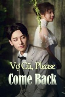 Vợ Cũ Please Come Back