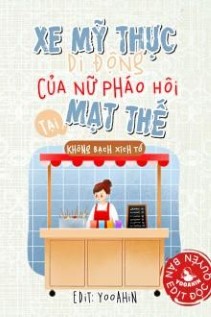 Xe Mỹ Thực Di Động Của Nữ Pháo Hôi Tại Mạt Thế