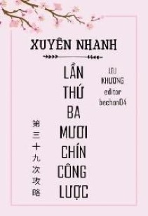 Xuyên Nhanh: Lần Thứ Ba Mươi Chín Công Lược