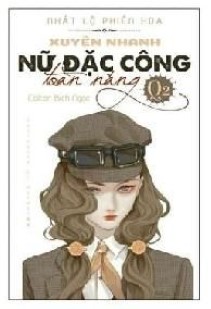 Xuyên Nhanh - Nữ Đặc Công Toàn Năng!