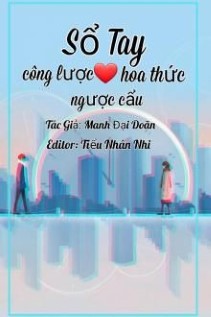 Xuyên Nhanh Sổ Tay Công Lược Nam Thần: Hoa Thức Ngược Cẩu​