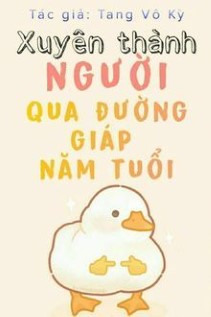 Xuyên Thành Người Qua Đường Giáp Năm Tuổi