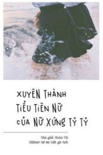 Xuyên Thành Tiểu Tiên Nữ Của Nữ Xứng Tỷ Tỷ